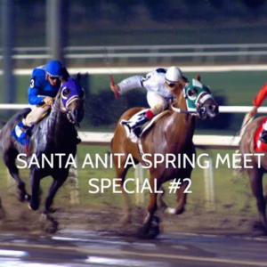 SANTA ANITA SPRING MEET SPECIAL #2
